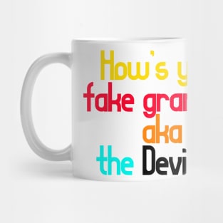 How’s your fake grandpa, aka the Devil? Mug
